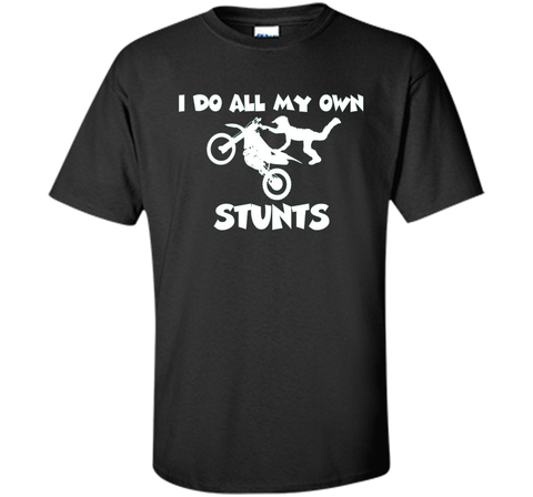 I Do All My Own Stunts Shirt With Flying Motorcycle