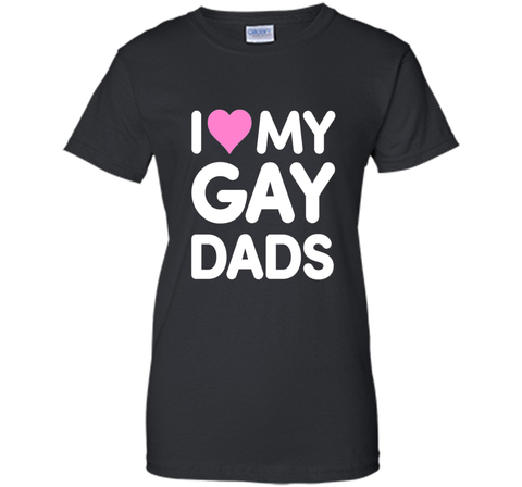 I Love My Gay Dads T-Shirt | Heart Dad Shirt