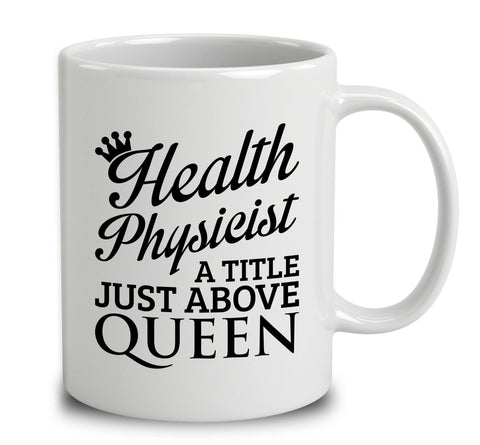 Health Physicist A Title Just Above Queen