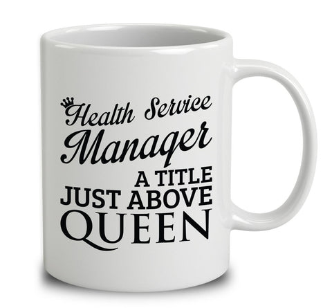 Health Service Manager A Title Just Above Queen