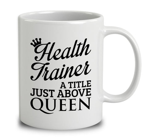 Health Trainer A Title Just Above Queen