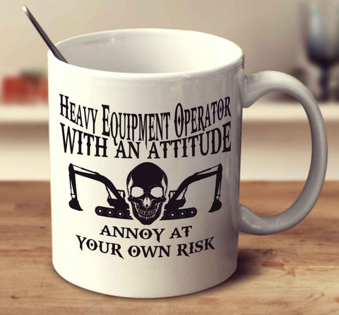 Heavy Equipment Operator With An Attitude