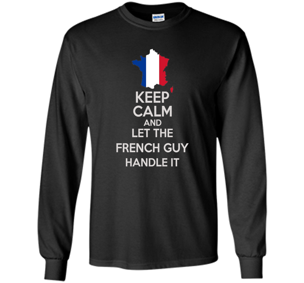 Men's Keep Calm And Let the French Guy Handle it