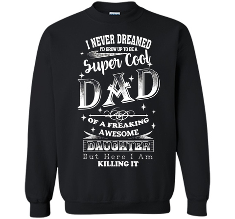 Super Cool Dad Of A Freaking Awesome Daughter - Dad T-shirt