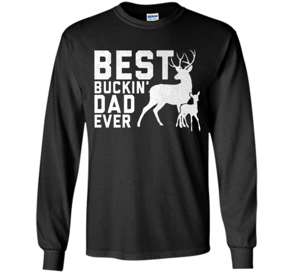 Best Buckin' Dad Ever T-Shirt Deer Hunters Shirt