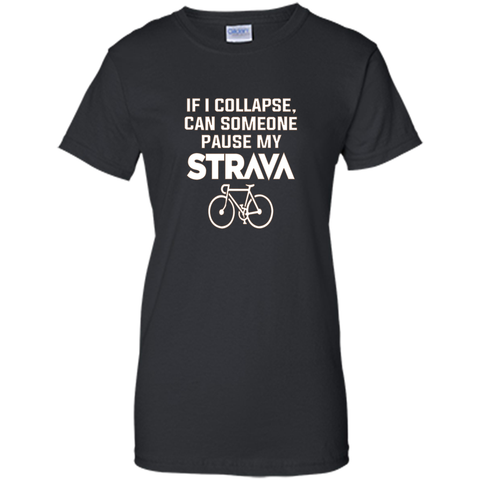 If I Collapse, Can SomeOne Pause My Strava's T Shirt