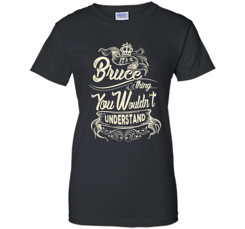 Bruce Names Shirt It's Bruce Thing You Wouldn't Understand