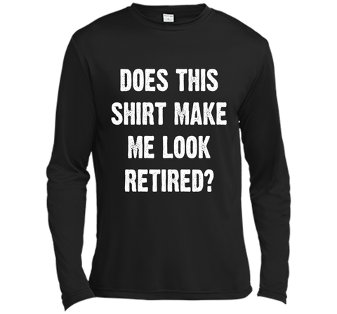 Does This Shirt Make Me Look Retired? Retirement T-Shirt