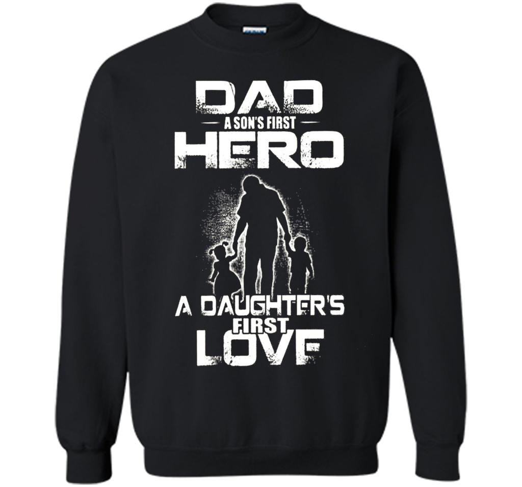 dad and a son first hero a daughter first love mom t shirt