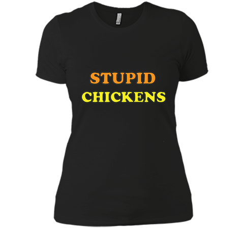 Stupid Chickens says it all T-shirt