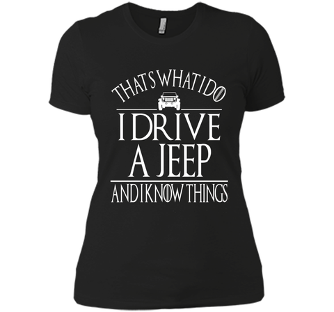 THAT'S WHAT I DO I DRIVE A JEEP AND I KNOW THINGS TSHIRT