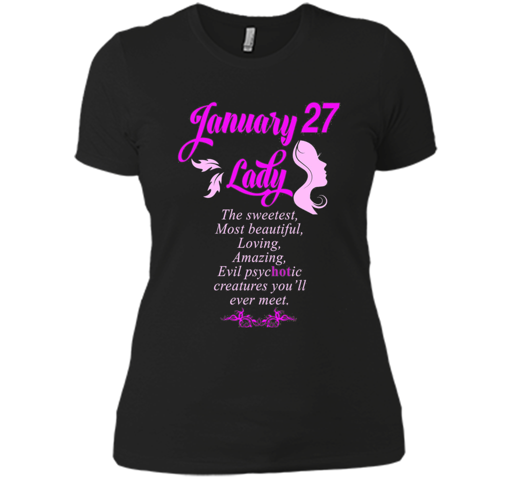 January 27th Lady T-Shirt Perfect Birthday Gift
