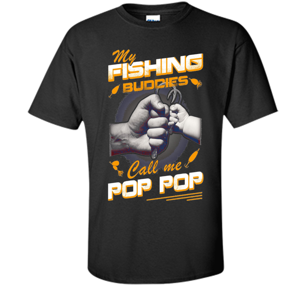 My Fishing Buddies Call Me Pop Pop Shirt
