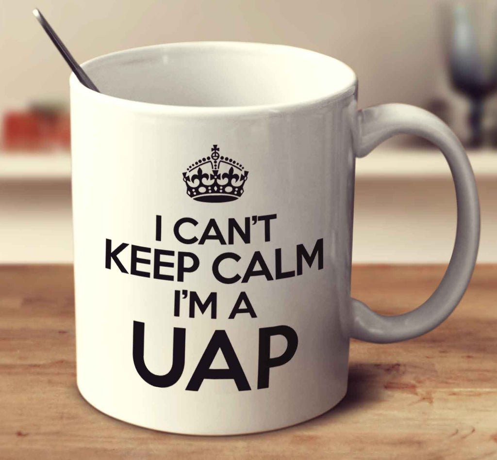 I Can't Keep Calm I'm A Uap