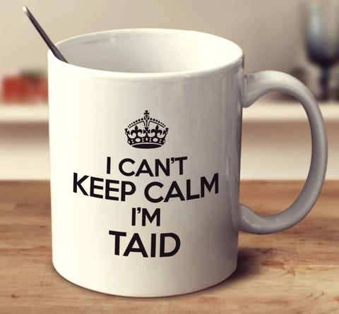 I Can't Keep Calm I'm Taid