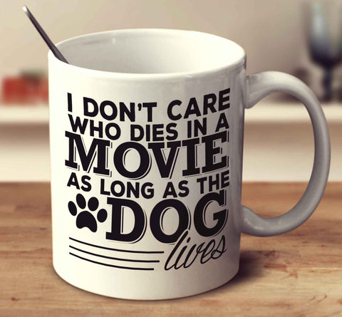 I Don't Care Who Dies In A Movie, As Long As The Dog Lives