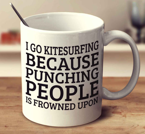 I Go Kitesurfing Because Punching People Is Frowned Upon
