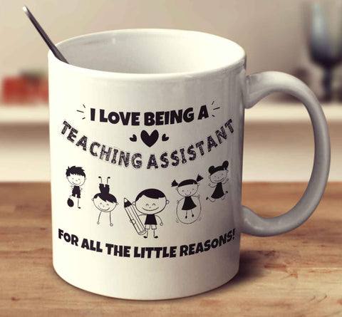I Love Being A Teaching Assistant For All The Little Reasons