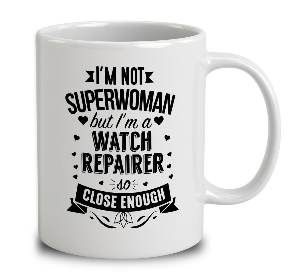 I'm Not Superwoman But I'm A Watch Repairer