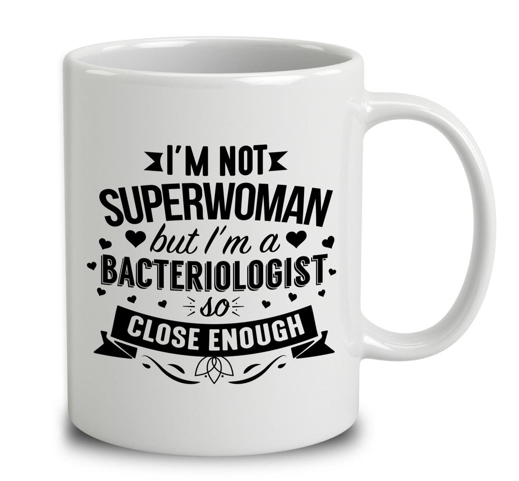 I'm Not Superwoman But I'm A Bacteriologist