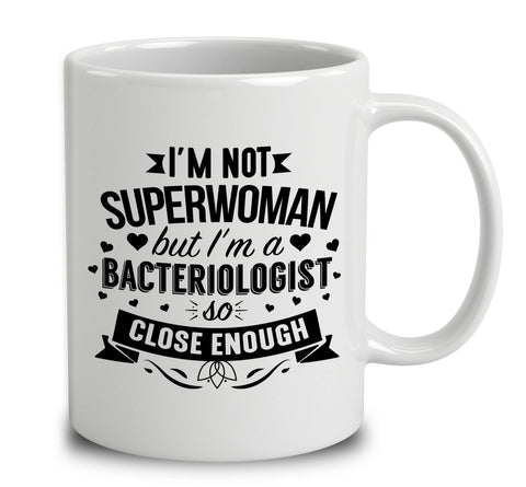 I'm Not Superwoman But I'm A Bacteriologist