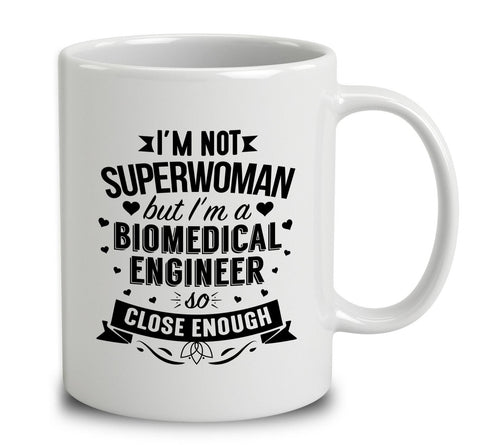 I'm Not Superwoman But I'm A Biomedical Engineer