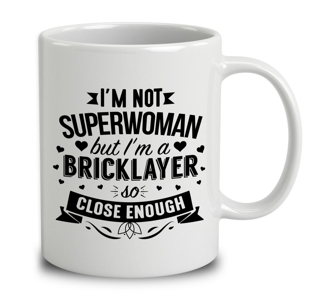 I'm Not Superwoman But I'm A Bricklayer