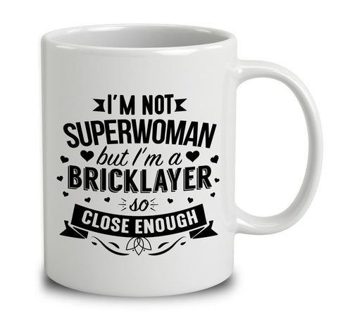 I'm Not Superwoman But I'm A Bricklayer