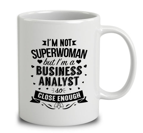 I'm Not Superwoman But I'm A Business Analyst