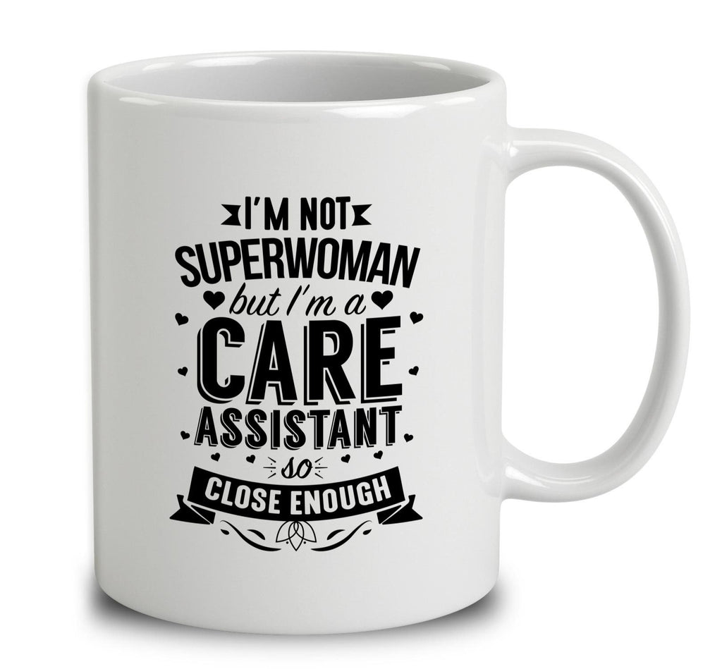 I'm Not Superwoman But I'm A Care Assistant