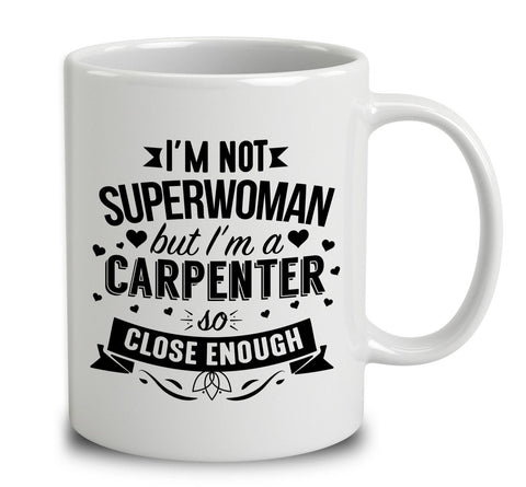 I'm Not Superwoman But I'm A Carpenter