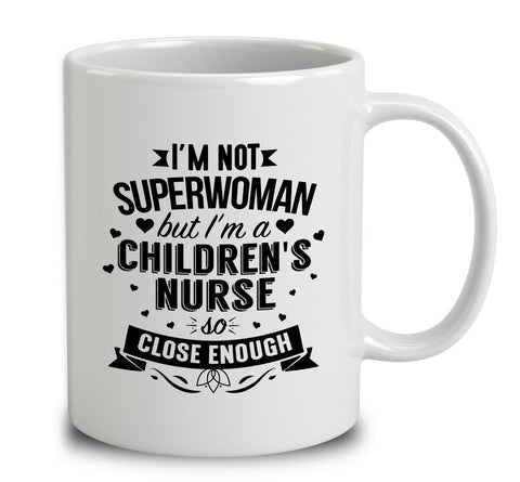 I'm Not Superwoman But I'm A Children's Nurse