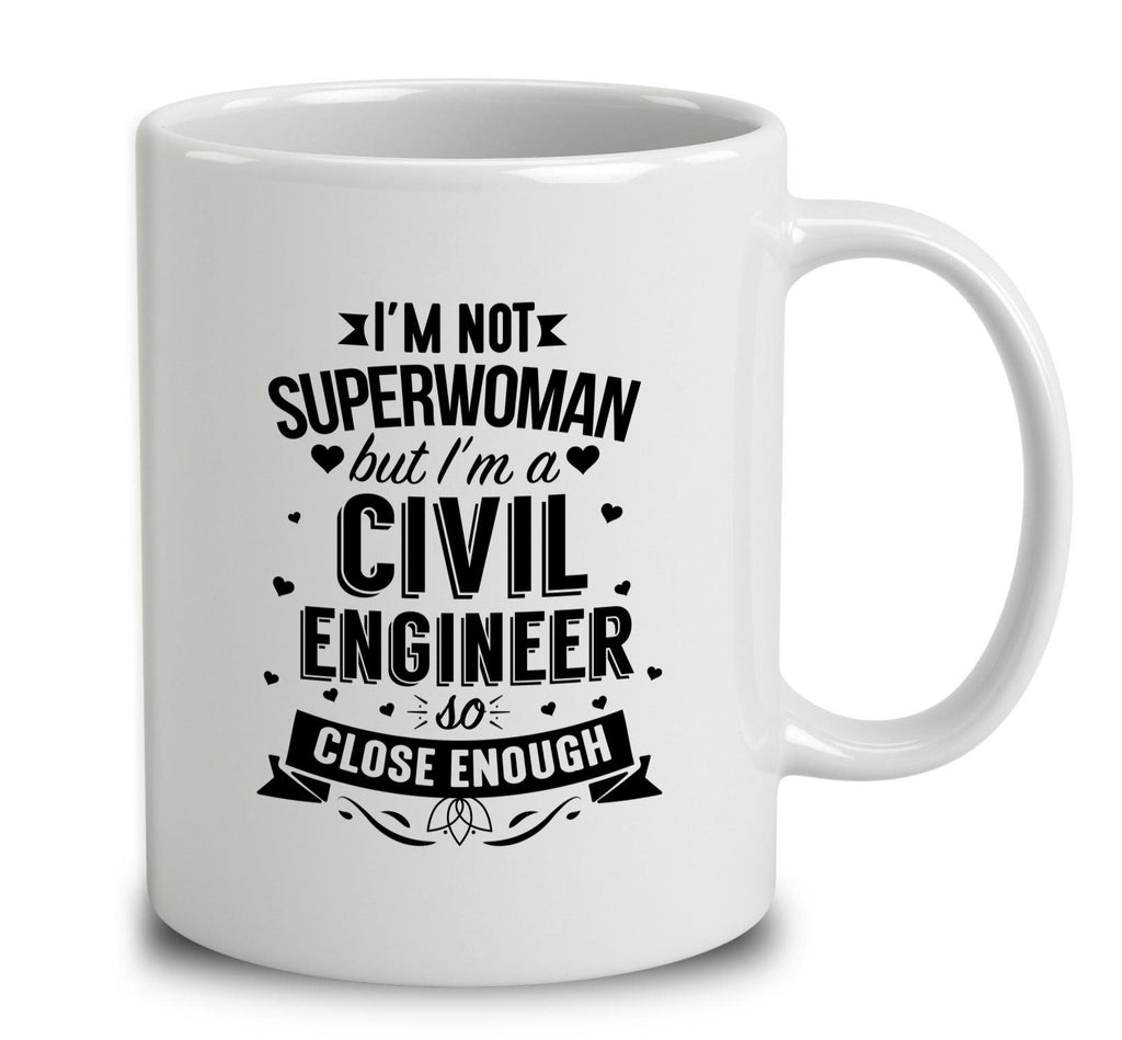 I'm Not Superwoman But I'm A Civil Engineer