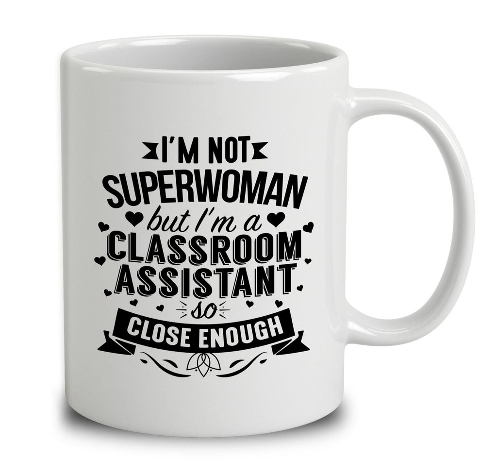 I'm Not Superwoman But I'm A Classroom Assistant
