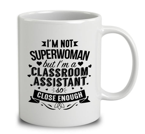 I'm Not Superwoman But I'm A Classroom Assistant