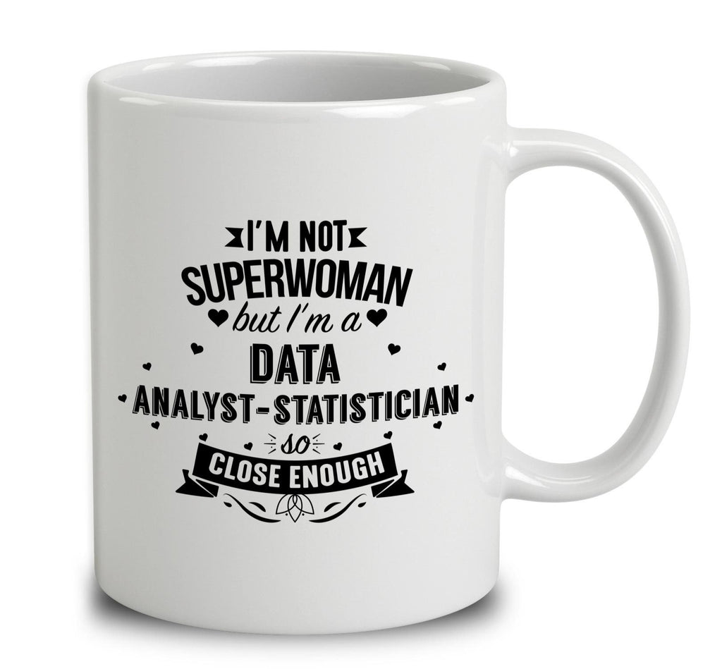 I'm Not Superwoman But I'm A Data Analyst-Statistician