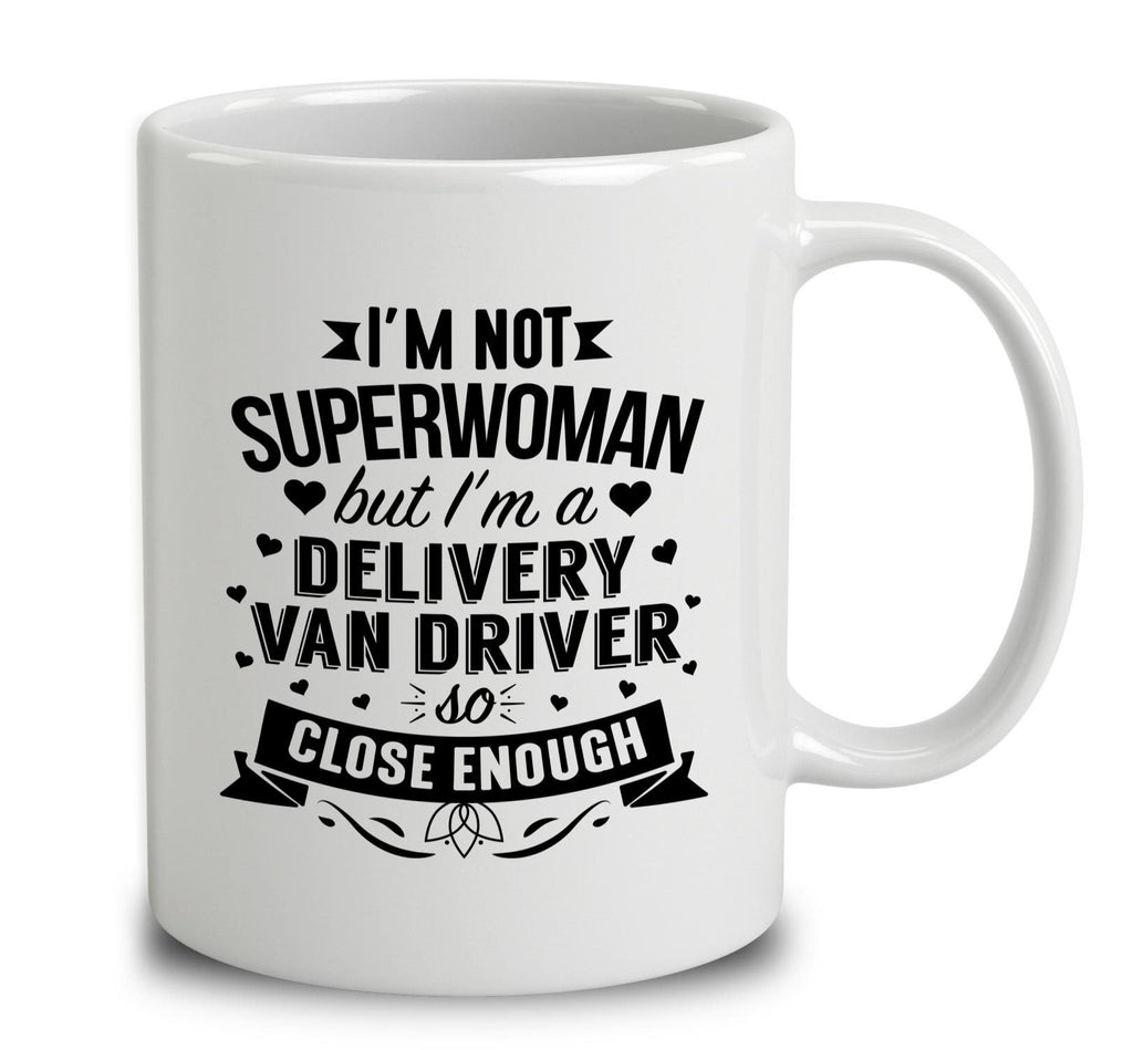 I'm Not Superwoman But I'm A Delivery Van Driver