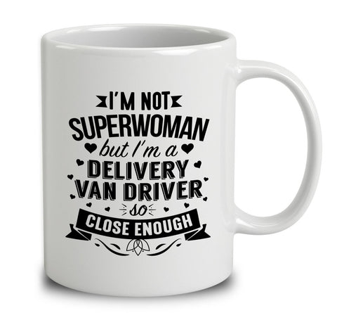 I'm Not Superwoman But I'm A Delivery Van Driver