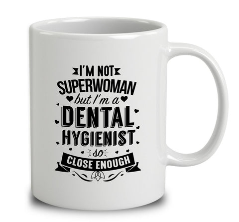 I'm Not Superwoman But I'm A Dental Hygienist