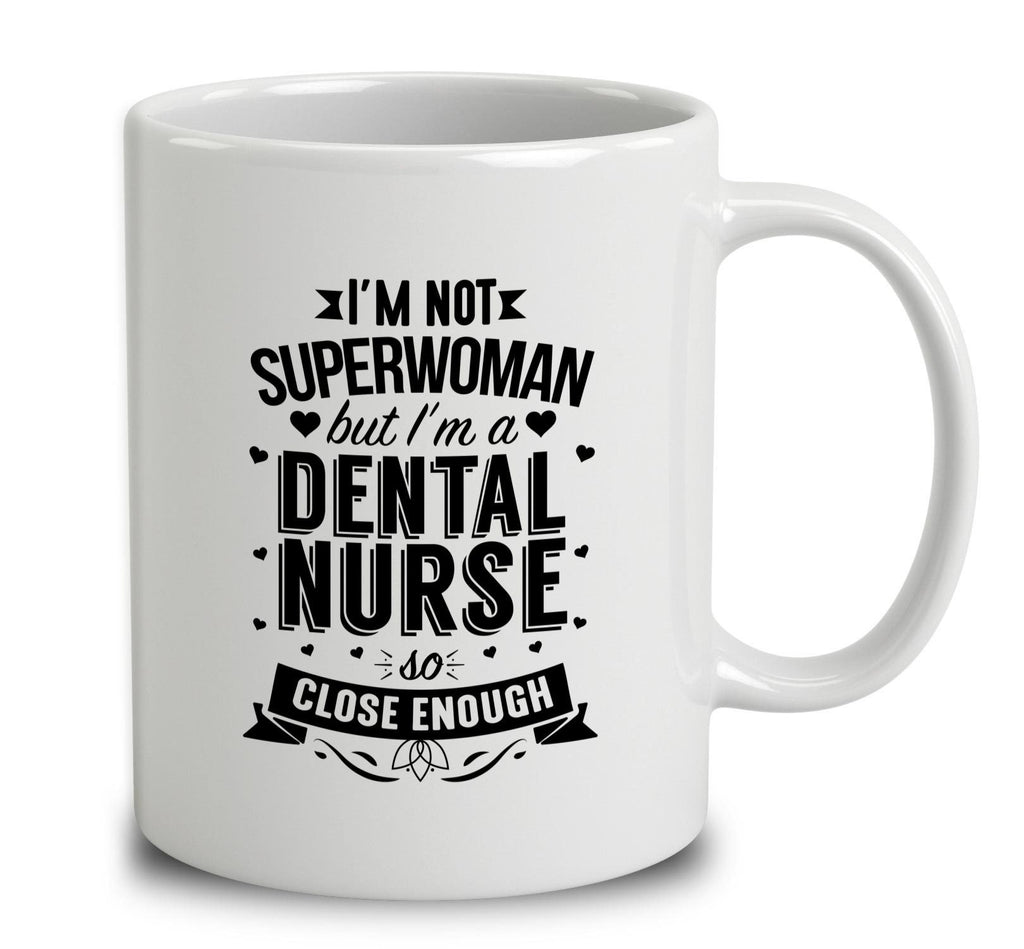 I'm Not Superwoman But I'm A Dental Nurse