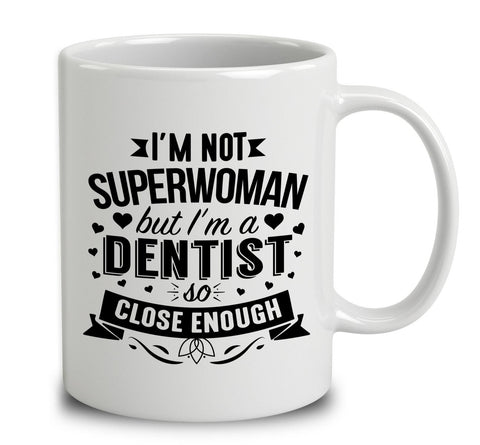 I'm Not Superwoman But I'm A Dentist
