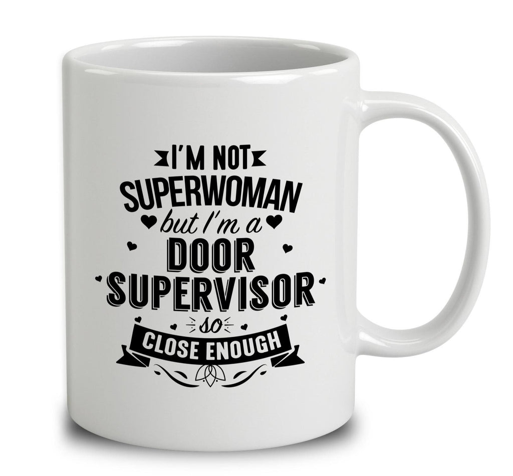 I'm Not Superwoman But I'm A Door Supervisor
