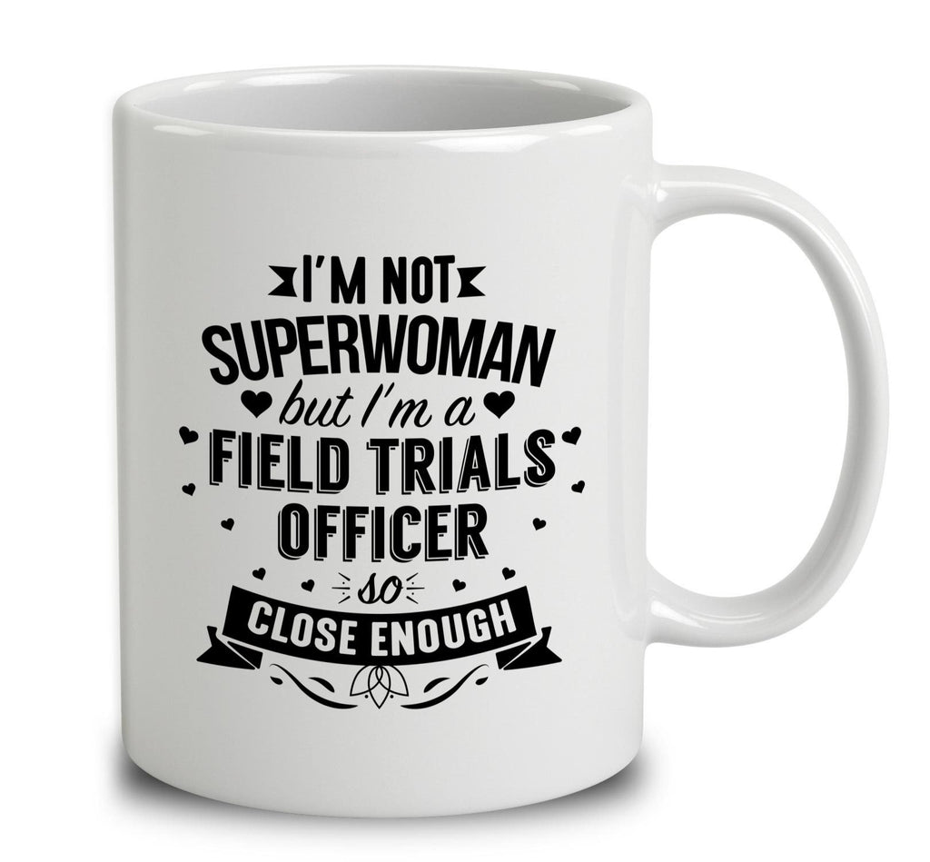 I'm Not Superwoman But I'm A Field Trials Officer
