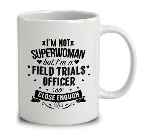 I'm Not Superwoman But I'm A Field Trials Officer