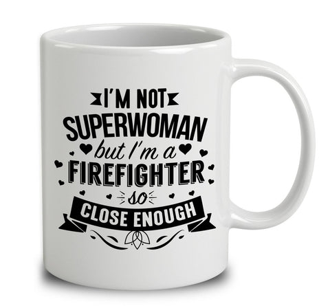I'm Not Superwoman But I'm A Firefighter