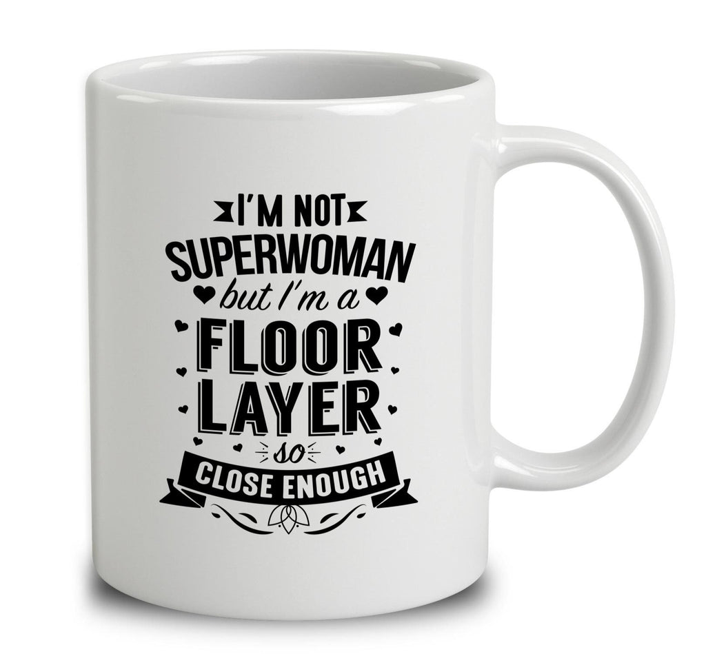 I'm Not Superwoman But I'm A Floor Layer