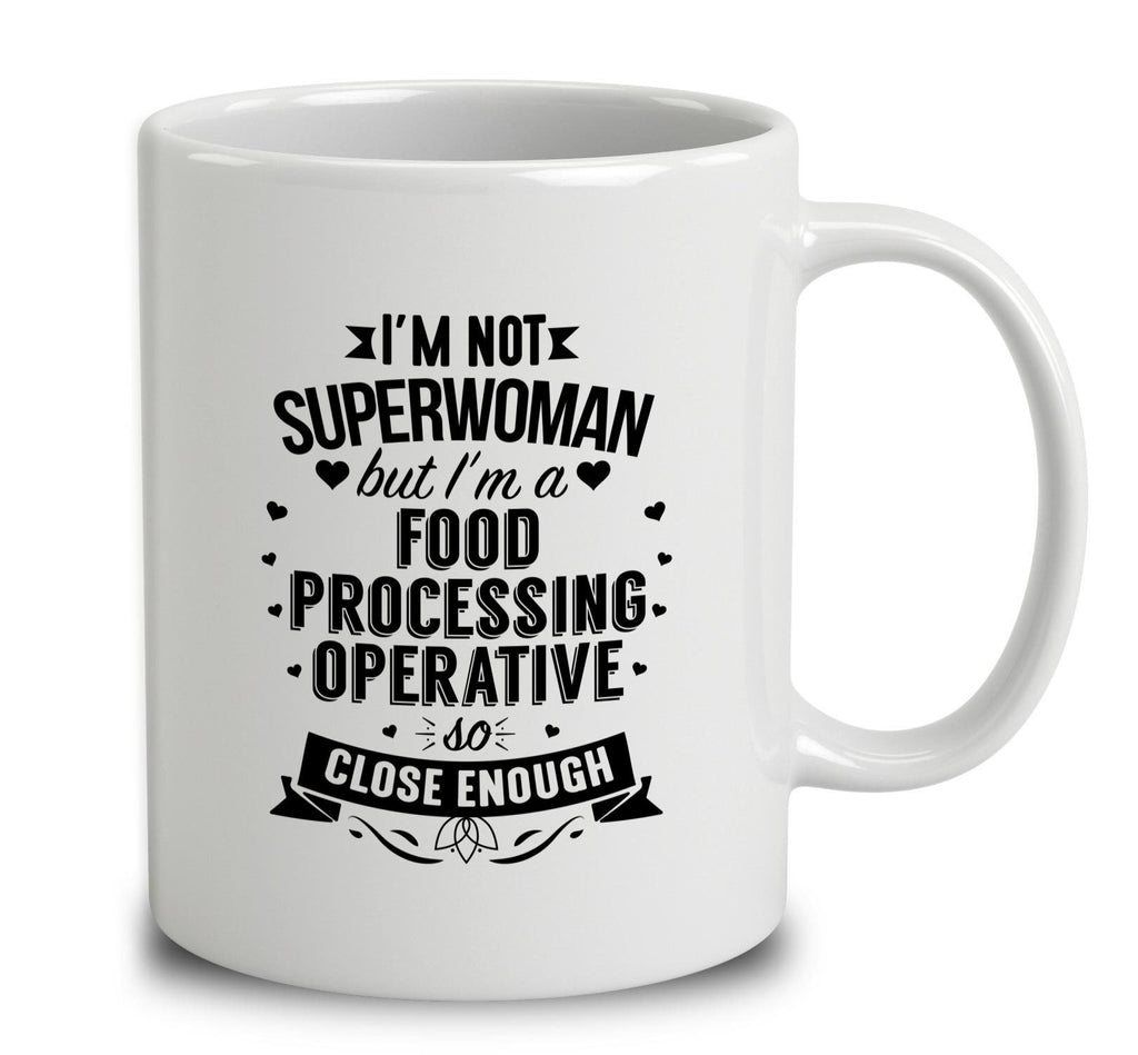 I'm Not Superwoman But I'm A Food Processing Operative