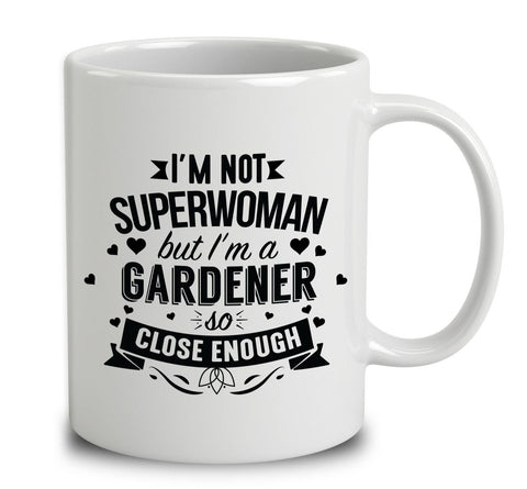 I'm Not Superwoman But I'm A Gardener