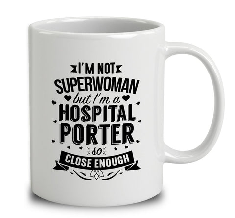 I'm Not Superwoman But I'm A Hospital Porter