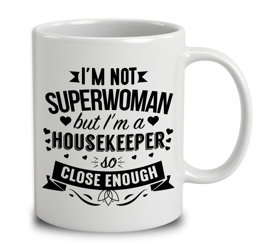 I'm Not Superwoman But I'm A Housekeeper